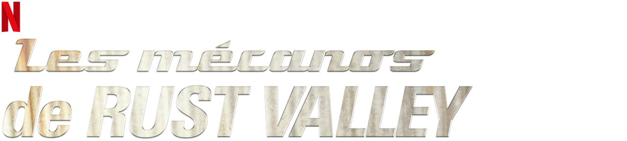 Les Mécanos De Rust Valley Saison 4 Les mécanos de Rust Valley | Site officiel de Netflix