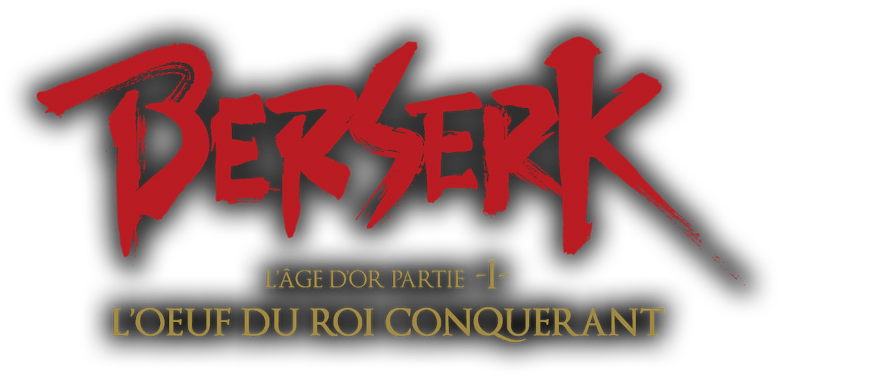 Berserk L'âge D'or Partie 1 L'œuf Du Roi Conquérant 2012