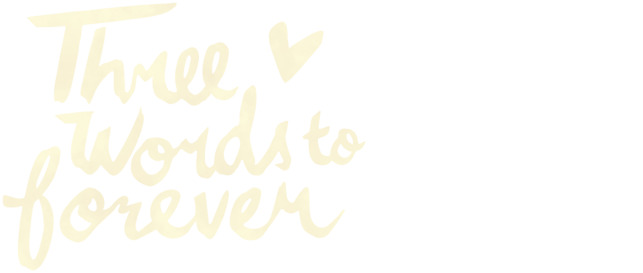 Watch Three Words To Forever Netflix