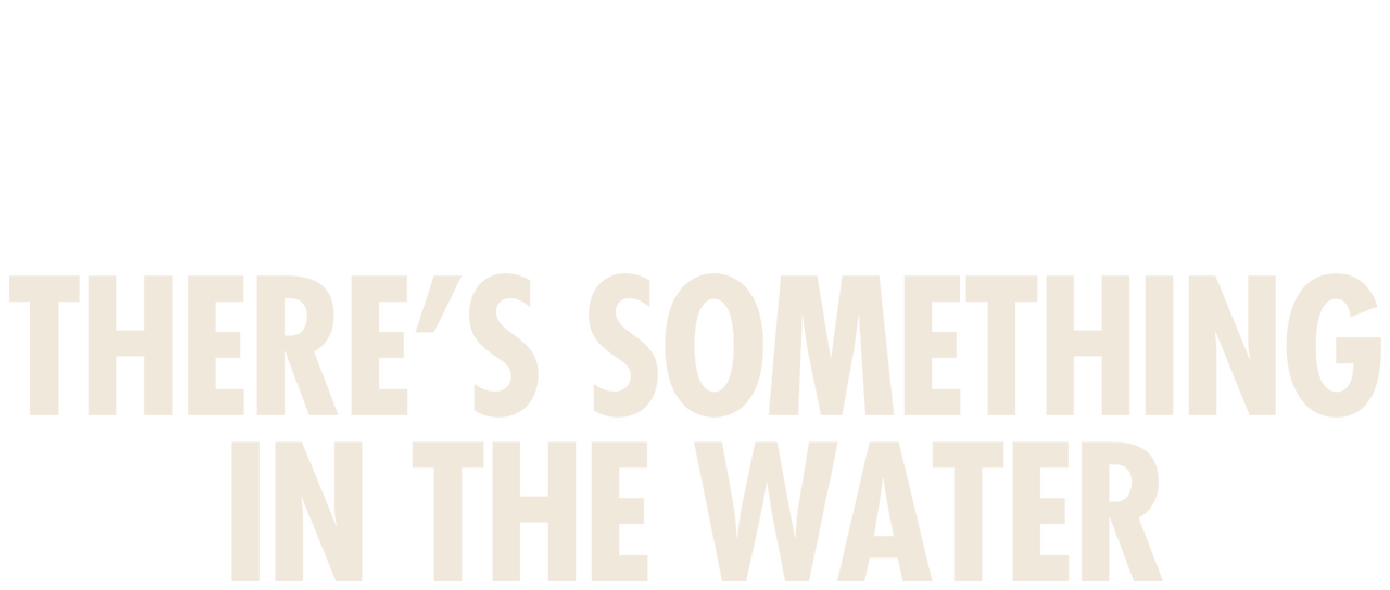 There's Something in the Water Netflix