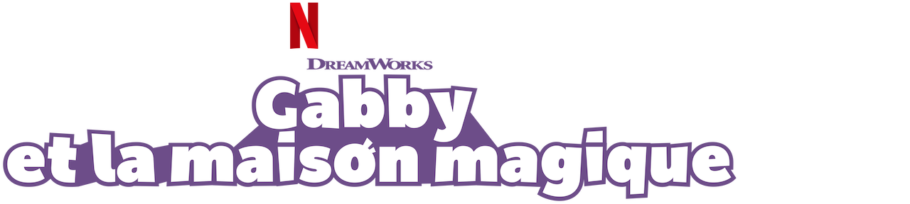 Maison Gabby Et La Maison Magique Gabby et la maison magique | Site officiel de Netflix