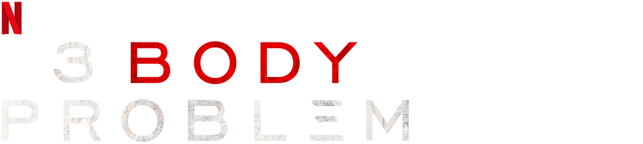 Watch 3 Body Problem | Netflix Official Site
