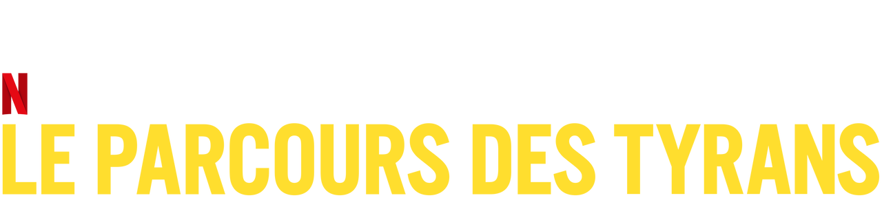 Le Parcours Des Tyrans Le Parcours des tyrans | Site officiel de Netflix
