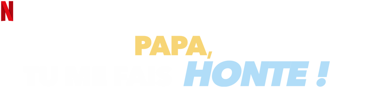 Arrête Papa Tu Me Fais Honte Arrête Papa, tu me fais honte ! | Site officiel de Netflix