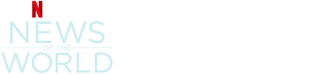 Watch News of the World | Netflix Official Site - Where Can I Watch News Of The World